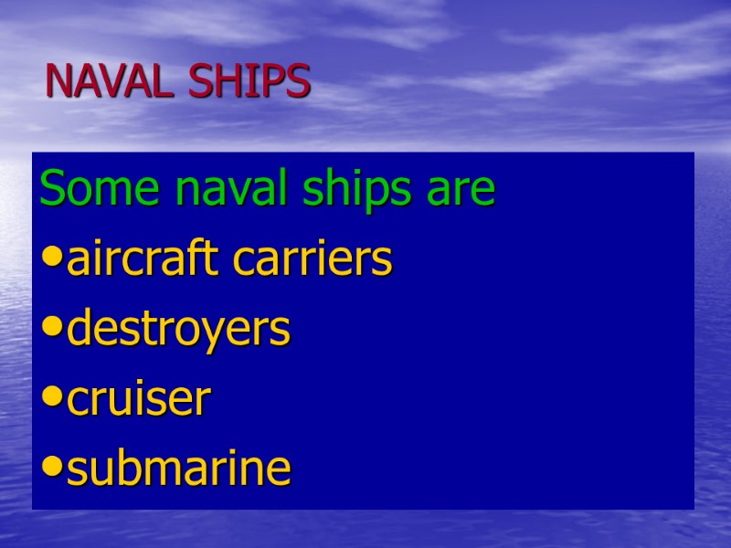 NAVAL SHIPS Some naval ships are aircraft carriers destroyers cruiser NAVAL SHIPS Some naval ships are aircraft carriers destroyers cruiser